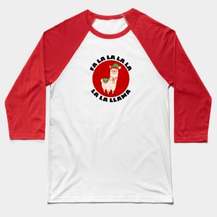 Fa la la la la la la llama | Llama Pun Baseball T-Shirt